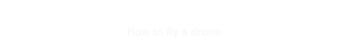 ドローンを飛行させるには？